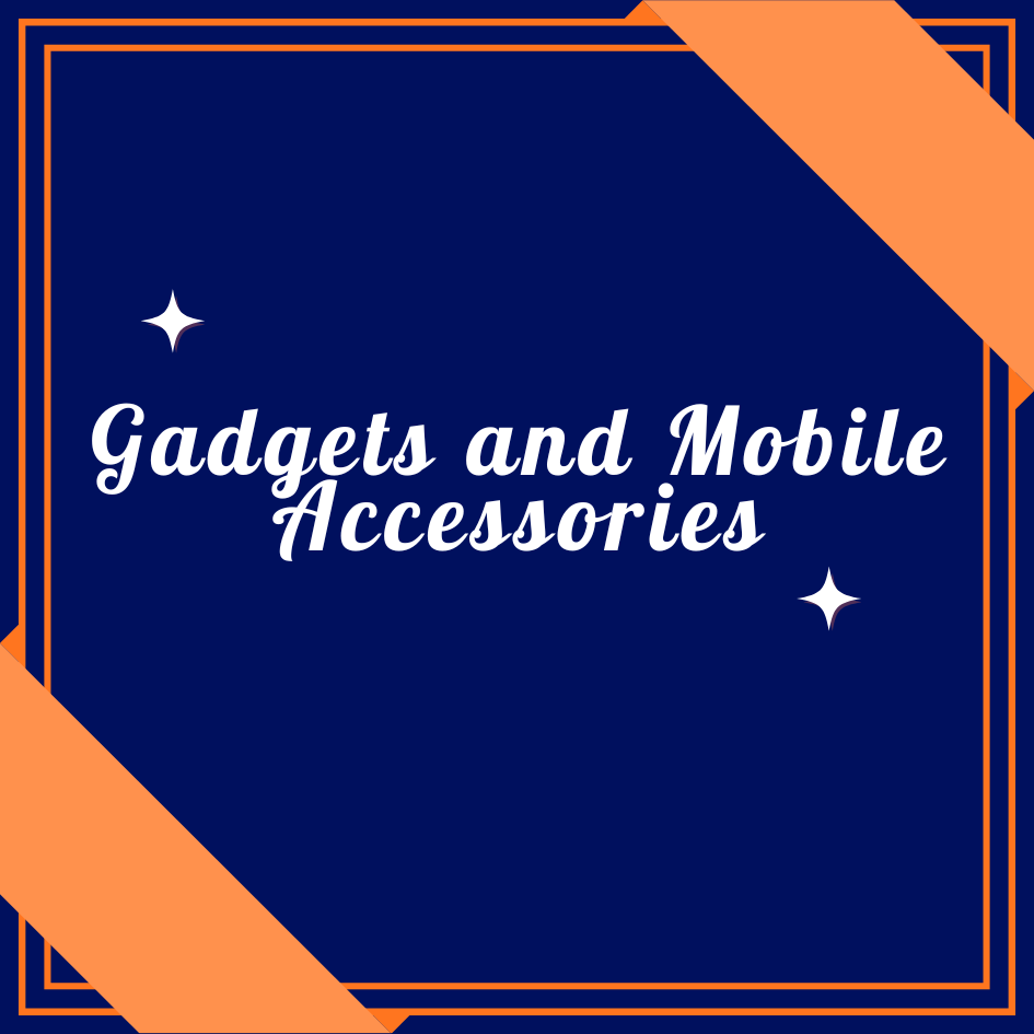 Gadgets and Mobile Accessories
